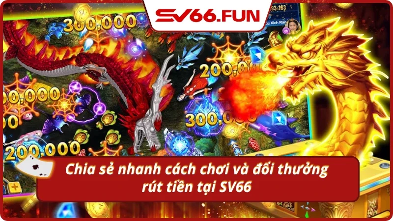 Hiểu rõ cách chơi bắn cá long vương tại SV66