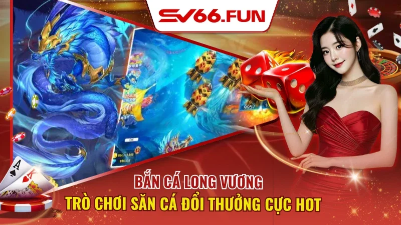 Bắn Cá Long Vương