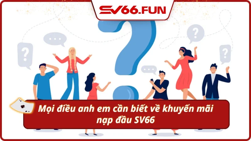 Tất tần tật về ưu đãi nạp tiền lần đầu tại SV66