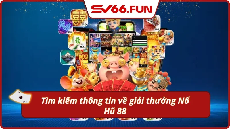 Các mức thưởng trong Nổ Hũ 88 luôn được cập nhật minh bạch