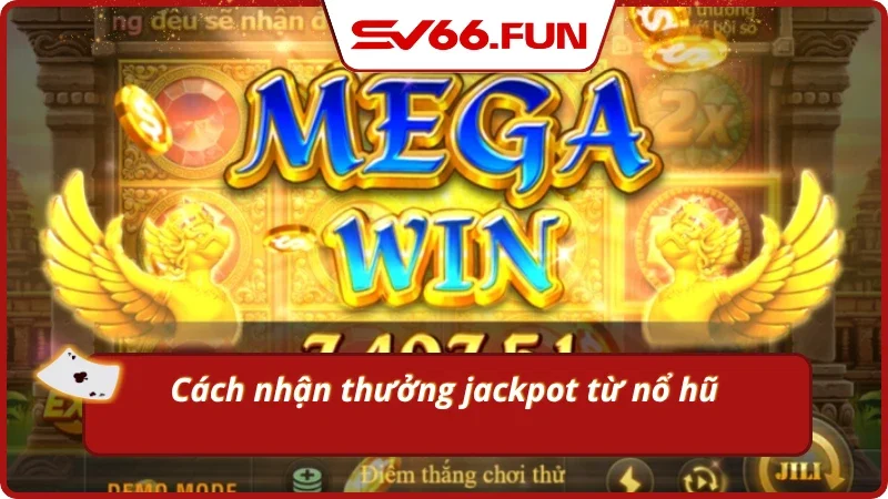 Cách nhận thưởng jackpot từ nổ hũ hiệu quả và đơn giản nhất