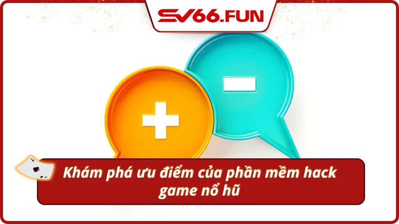 Khám phá ưu điểm của phần mềm hack nổ hũ
