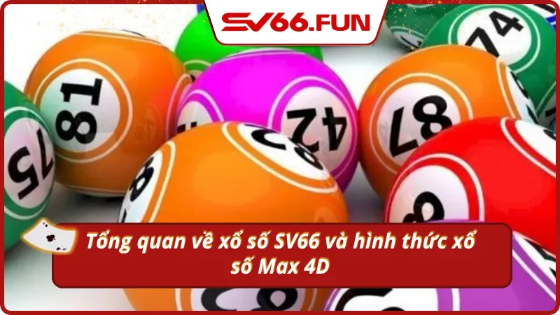 Tìm hiểu nhanh xổ số Max 4D tại SV66